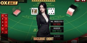 Baccarat Oxbet - Game Đẳng Cấp Dành Cho Cược Thủ Hiện Đại